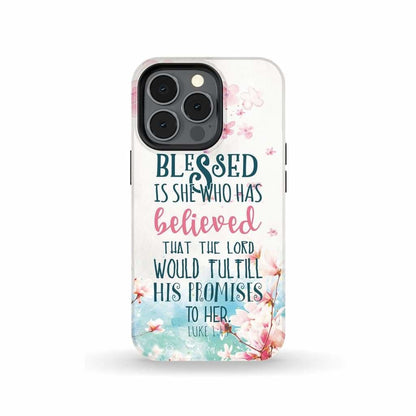 Blessed Is She Who Has Believed That Luke 145 Phone Case - Christian Phone Cases