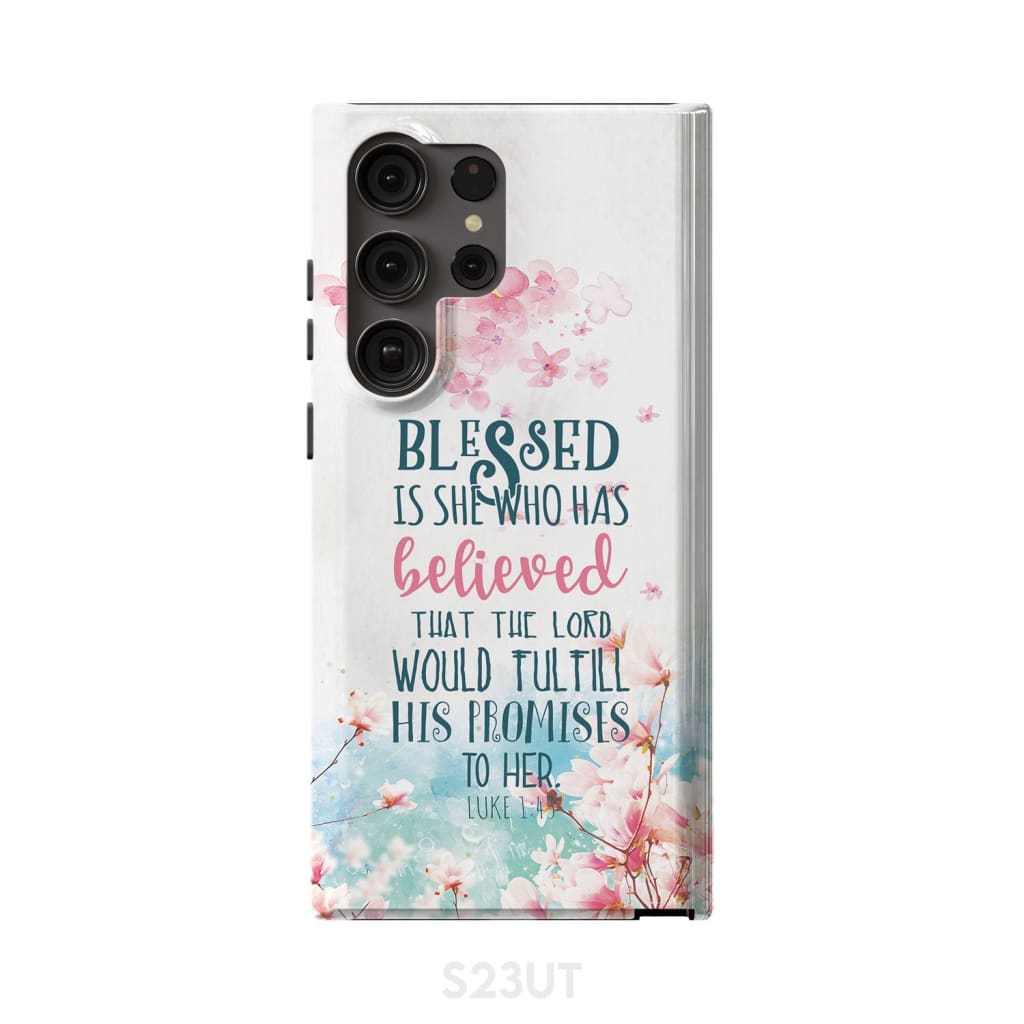 Blessed Is She Who Has Believed That Luke 145 Phone Case - Christian Phone Cases