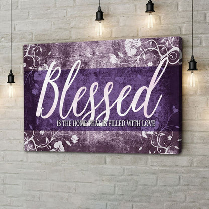 Blessed Is The Home That Is Filled With Love Wall Art Canvas - Blessed Wall Decor - Religious Wall Decor