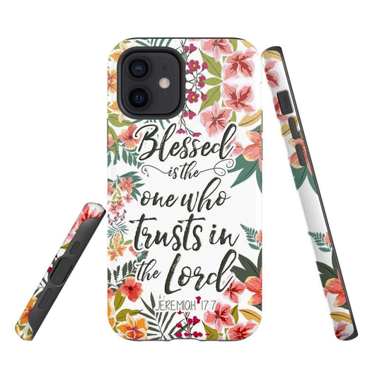 Blessed Is The One Who Trusts In The Lord Jeremiah 177 Bible Verse Phone Case - Scripture Phone Cases - Iphone Cases Christian