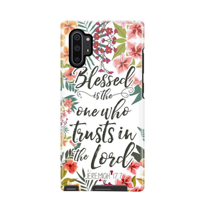 Blessed Is The One Who Trusts In The Lord Jeremiah 177 Bible Verse Phone Case - Scripture Phone Cases - Iphone Cases Christian