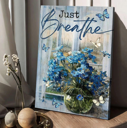 Blue Daisy Glass Vase Blue Butterfly Window Scarf Just Breathe Canvas Wall Art - Christian Poster - Religious Wall Decor