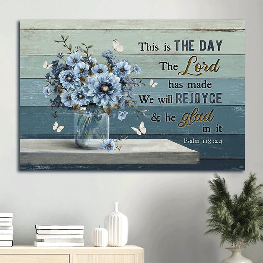 Blue Flower Bible Verse This Is The Day The Lord Has Made We Will Rejoyce & Be Glad In It Canvas Wall Art - Christian Wall Decor
