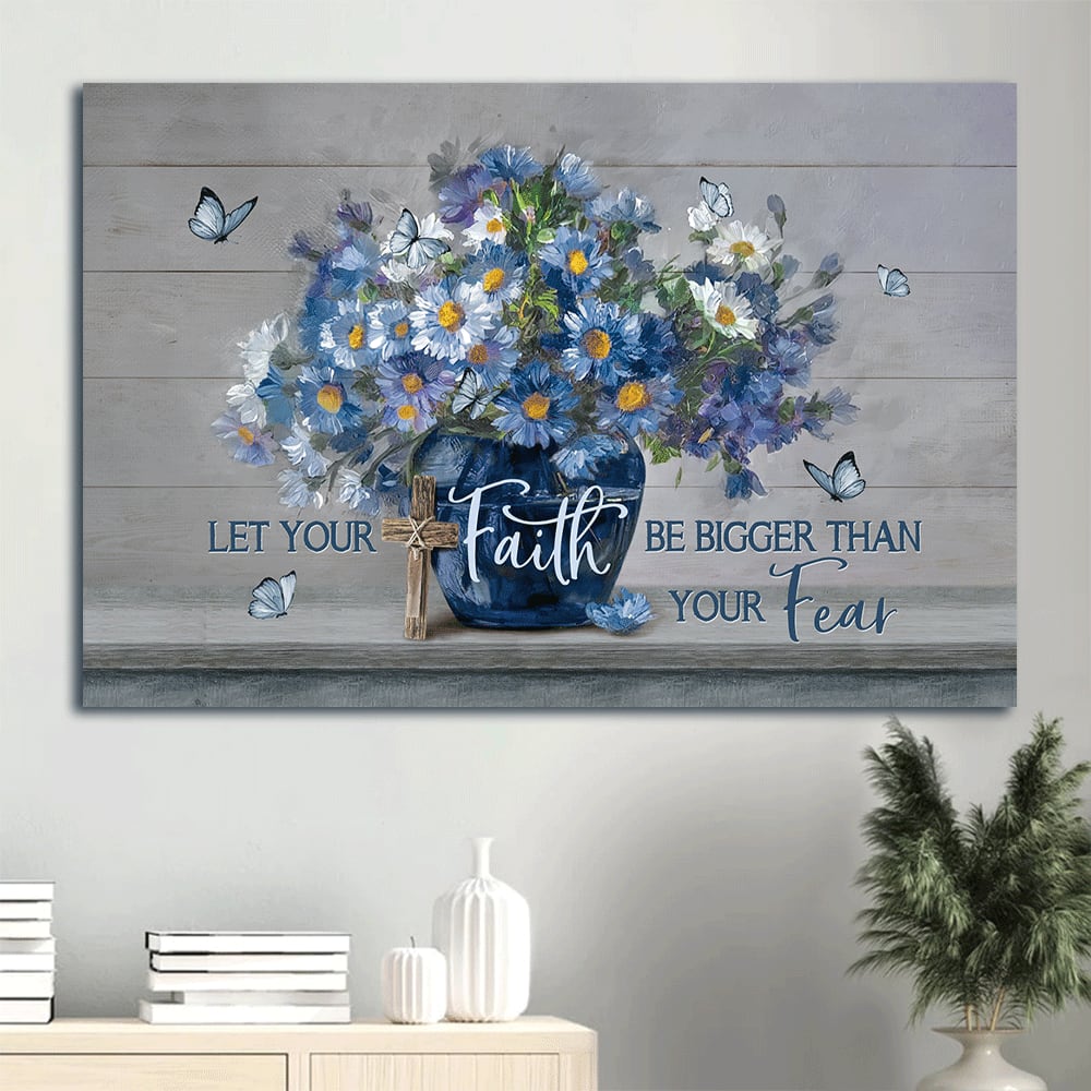 Blue Flower Unique Butterfly Let Your Faith Be Bigger Than Your Fear Wall Decor Canvas Wall Art - Christian Wall Decor