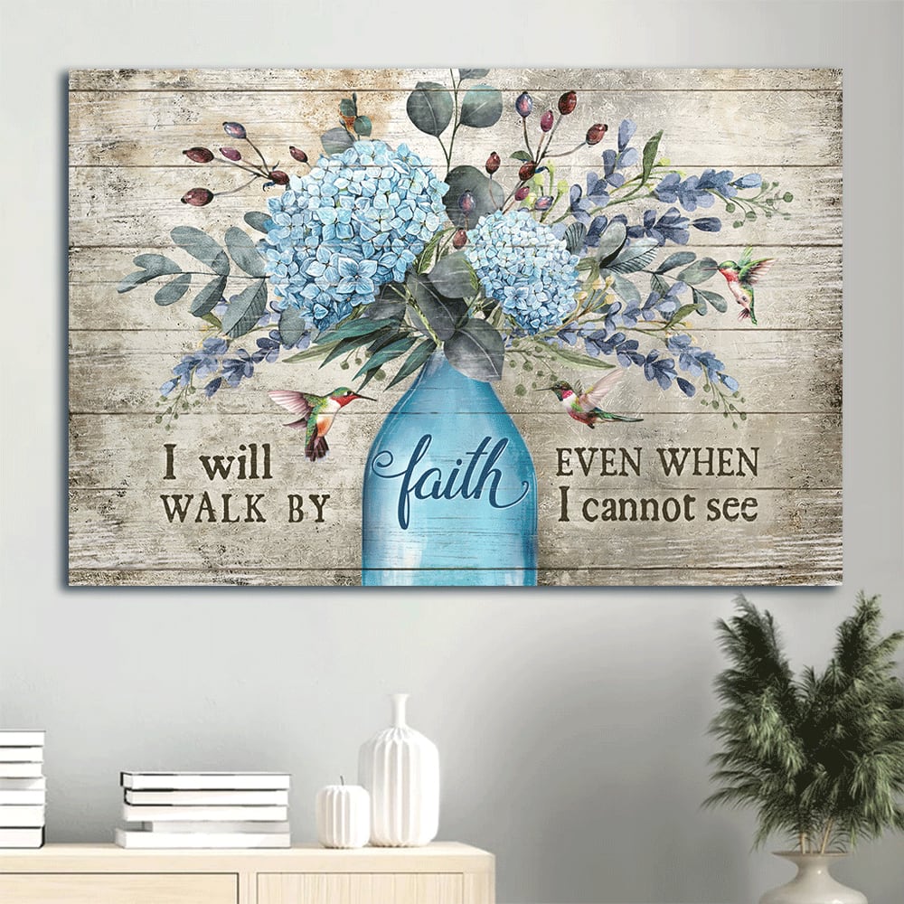 Blue Hydrangea Flower Vase Hummingbird I Will Walk By Faith Even When I Cannot See Canvas Wall Art - Christian Wall Decor