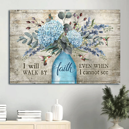 Blue Hydrangea Flower Vase Hummingbird I Will Walk By Faith Even When I Cannot See Canvas Wall Art - Christian Wall Decor