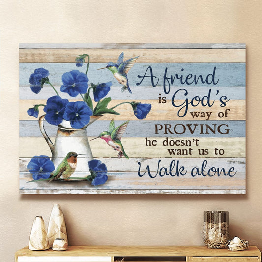 Blue Pansy Hummingbird A Friend Is God's Way Of Proving Canvas Wall Art - Christian Poster - Religious Wall Decor
