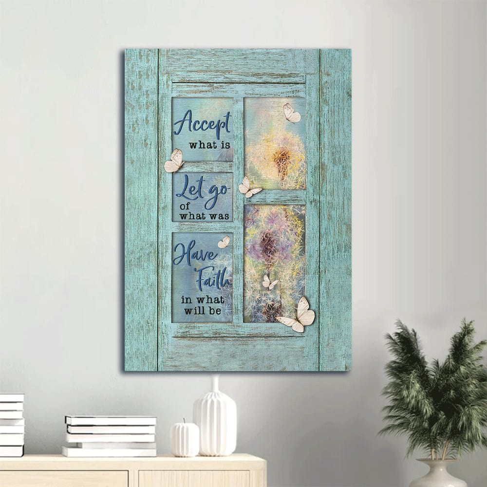 Blue Window Pretty Dandelion Butterfly Accept What Is Let Go Of What Was Have Faith In What Will Be Canvas Wall Art - Christian Gift