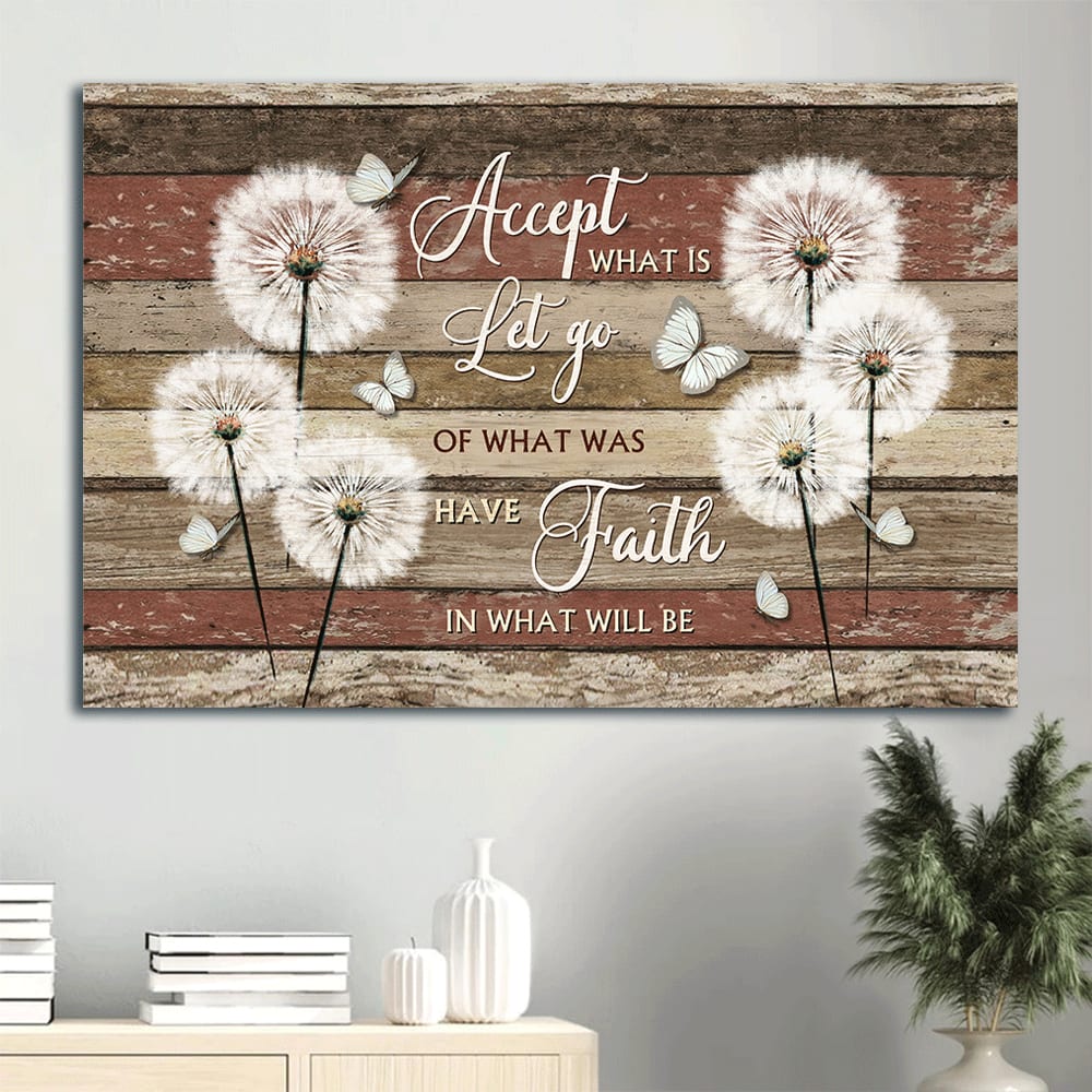 Brilliant Dandelion Field White Butterfly Accept What Is Let Go Of What Was Have Faith In What Will Be Canvas Wall Art - Christian Wall Decor