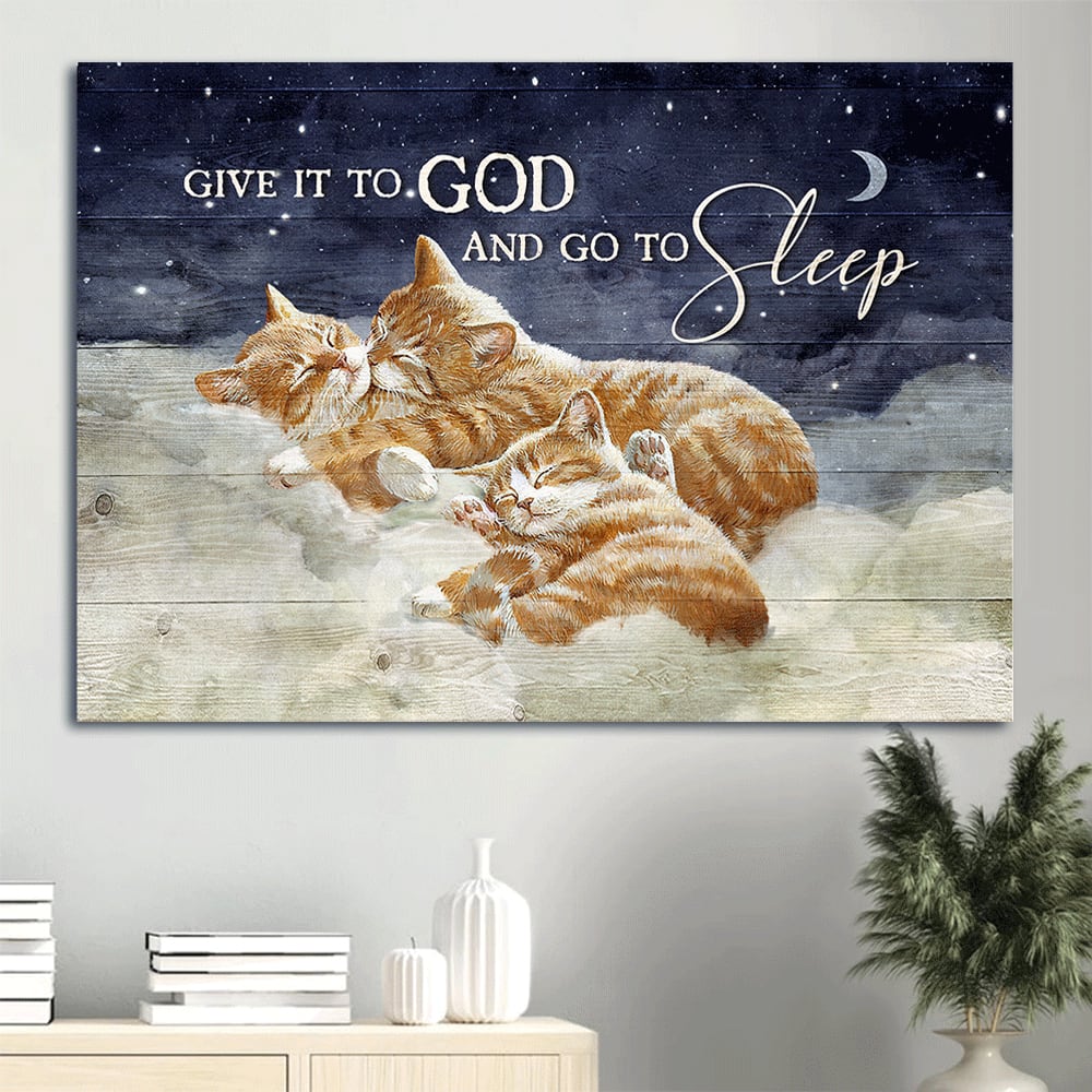 Brown Cat Family Canvas Warm Cloud Midnight Canvas Cat Lover Give It To God And Go To Sleep Canvas Wall Art - Christian Wall Decor