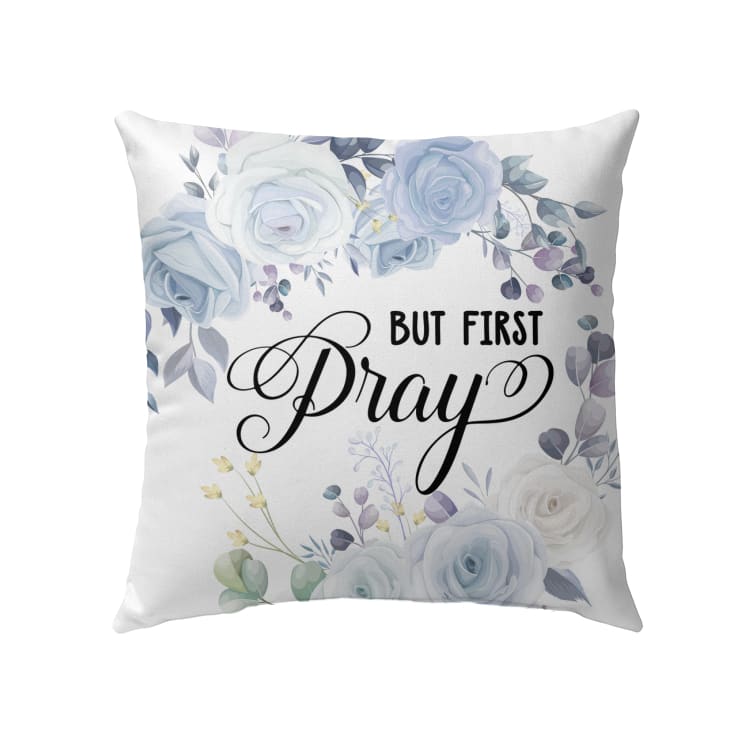 But First Pray Christian Pillow