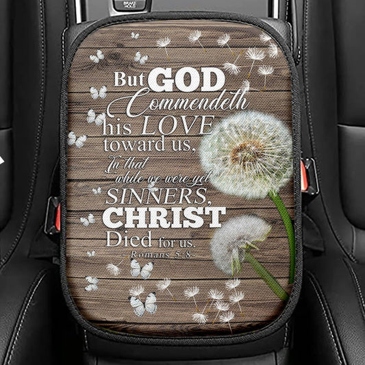 But God Commendeth His Love Toward Us Romans 5 8 Seat Box Cover, Christian Car Center Console Cover, Religious Car Interior Accessories