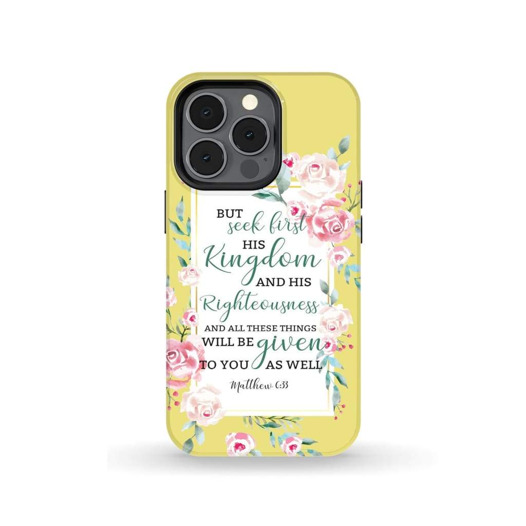 But Seek First The Kingdom Matthew 633 Bible Verse Phone Case - Scripture Phone Cases - Iphone Cases Christian