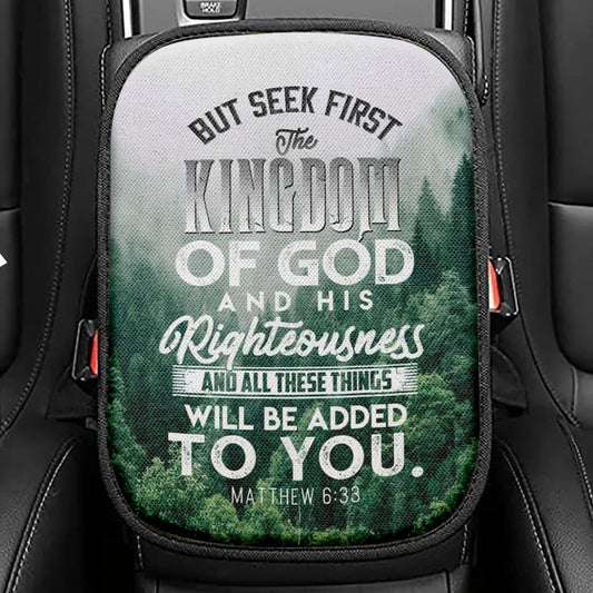 But Seek First The Kingdom Of God Matthew 633 Seat Box Cover, Bible Verse Car Center Console Cover, Scripture Interior Car Accessories