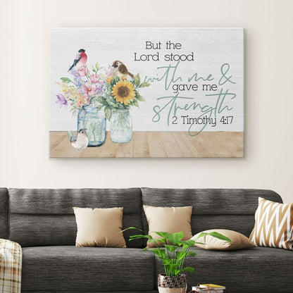 But The Lord Stood With Me And Gave Me Strength 2 Timothy 417 - Bible Verse Wall Art - Religious Wall Decor