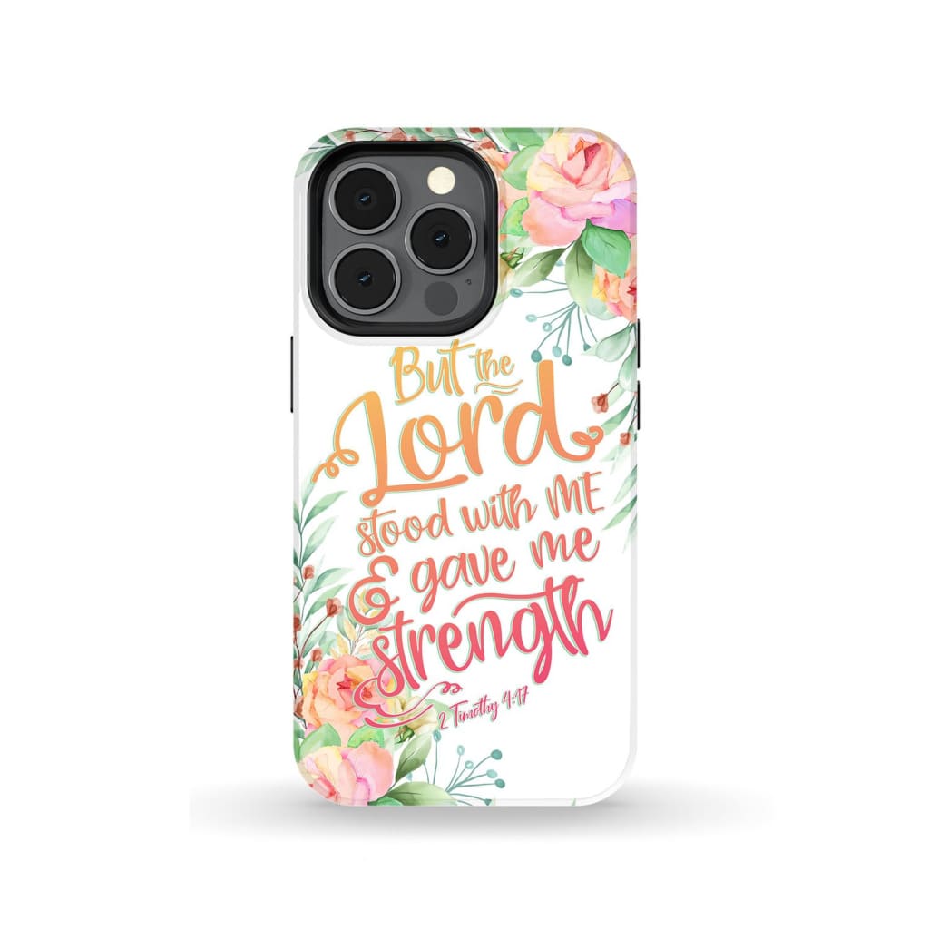 But The Lord Stood With Me And Gave Me Strength 2 Timothy 417 Phone Case - Bible Verse Phone Cases Samsung