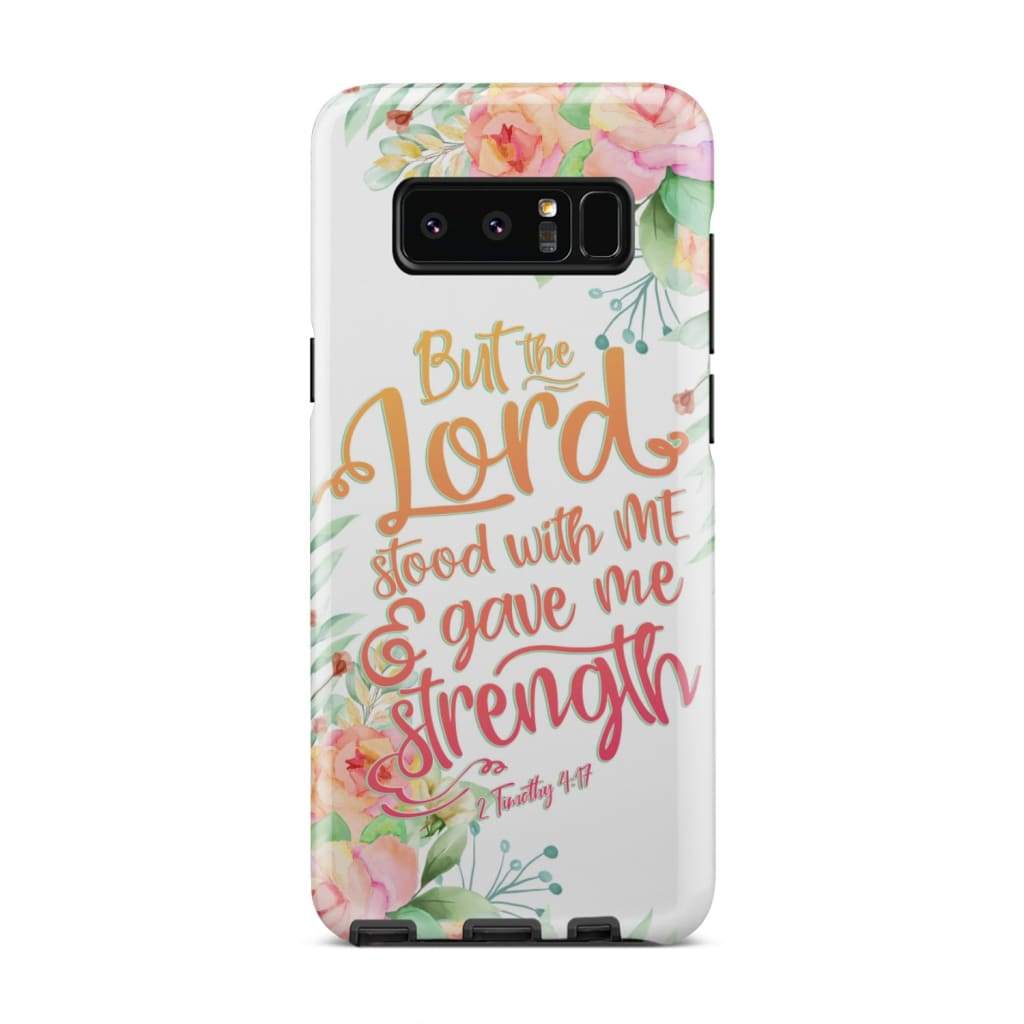 But The Lord Stood With Me And Gave Me Strength 2 Timothy 417 Phone Case - Bible Verse Phone Cases Samsung