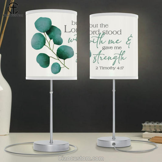 But The Lord Stood With Me And Gave Me Strength 2 Timothy 417 Table Lamp Print - Inspirational Table Lamp Art - Scripture Lamp Art