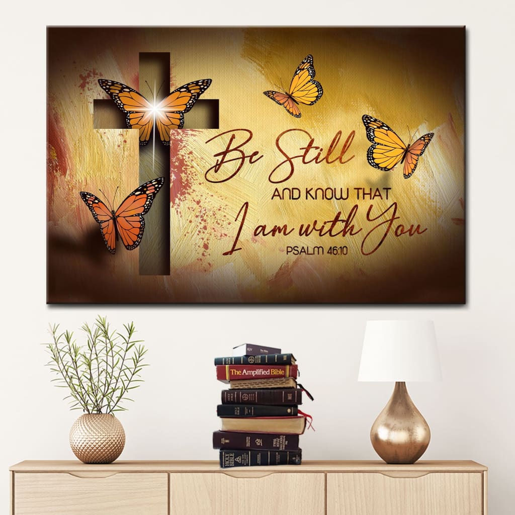 Butterfly Be Still And Know That I Am With You Psalm 4610 Bible Verse Wall Art Canvas - Religious Wall Decor