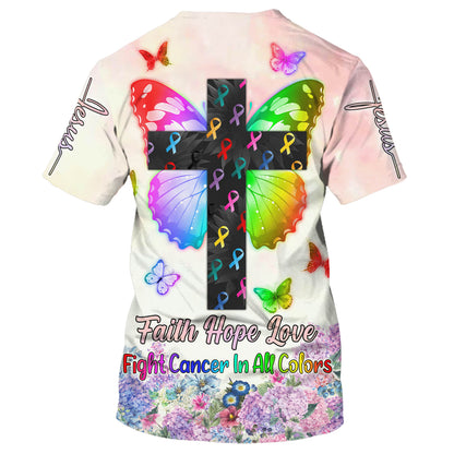 Butterfly Cross Faith Hope Love Fight Cancer In All Colors 3d Shirts - Christian T Shirts For Men And Women