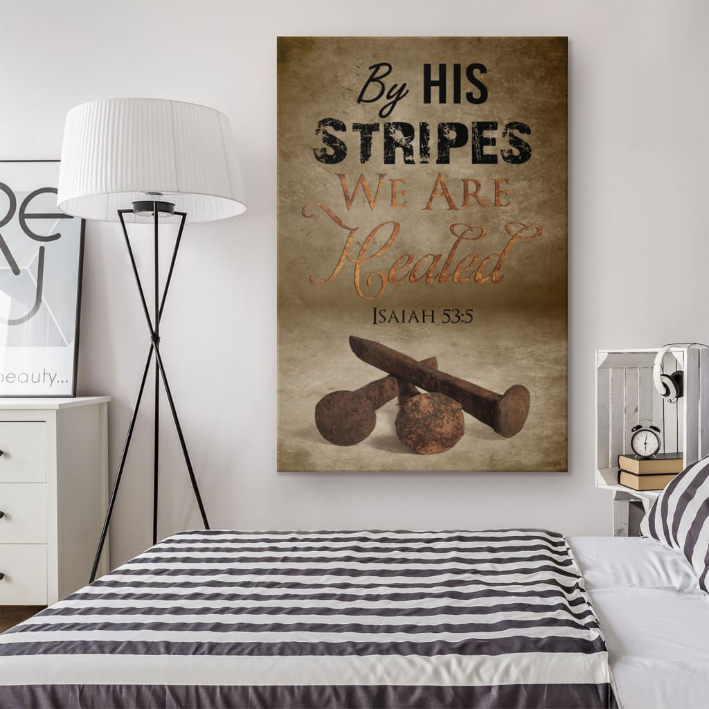 By His Stripes We Are Healed Isaiah 535 Canvas Art - Bible Verse Canvas - Scripture Wall Art