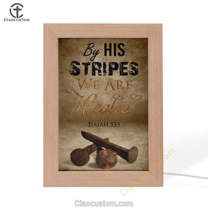 By His Stripes We Are Healed Isaiah 535 Frame Lamp Prints - Bible Verse Wooden Lamp - Scripture Night Light