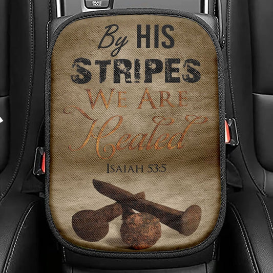 By His Stripes We Are Healed Isaiah 535 Seat Box Cover, Bible Verse Car Center Console Cover, Scripture Interior Car Accessories