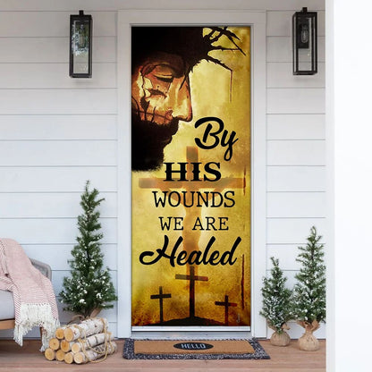 By His Wounds We Are Healed Door Cover - Religious Door Decorations - Christian Home Decor