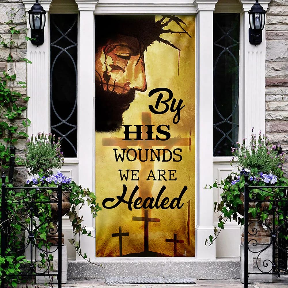 By His Wounds We Are Healed Door Cover - Religious Door Decorations - Christian Home Decor