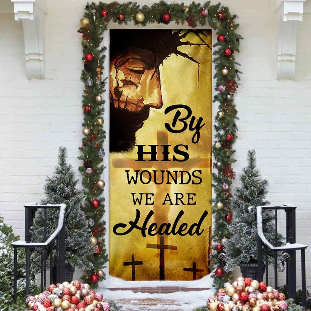 By His Wounds We Are Healed Door Cover - Religious Door Decorations - Christian Home Decor