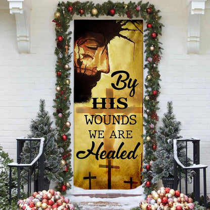 By His Wounds We Are Healed Door Cover - Religious Door Decorations - Christian Home Decor