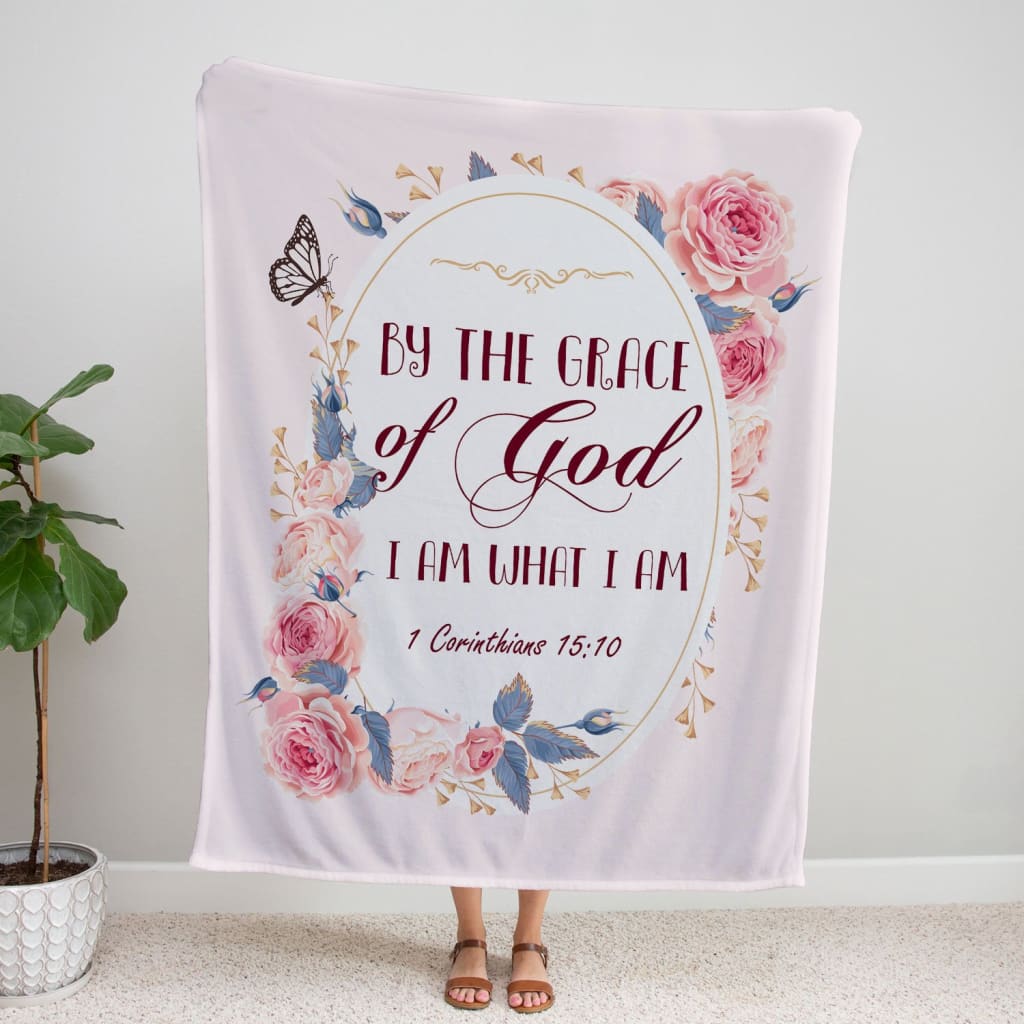 By The Grace Of God I Am What I Am 1 Corinthians 1510 Fleece Blanket - Christian Blanket - Bible Verse Blanket