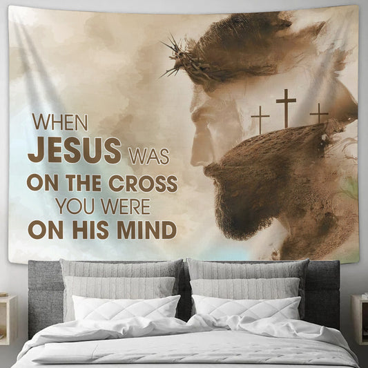 When Jesus Was On the Cross You Were On His Mind - Jesus And Cross - Tapestry Wall Hanging - Christian Wall Art - Tapestries - Ciaocustom
