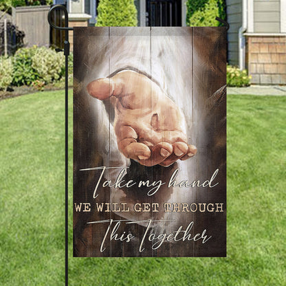 Take My Hand We Will Cet Through This Together Flag - Christian's Flag - Garden Decor - Garden Flag Stand - Christian Gift - Ciaocustom