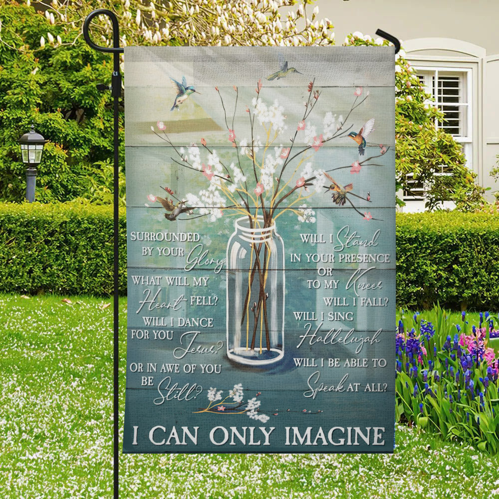 I Can Only Imagine Flag - Christian's Flag - Garden Decor - Christian Gift - Ciaocustom