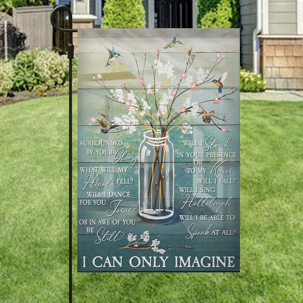 I Can Only Imagine Flag - Christian's Flag - Garden Decor - Christian Gift - Ciaocustom