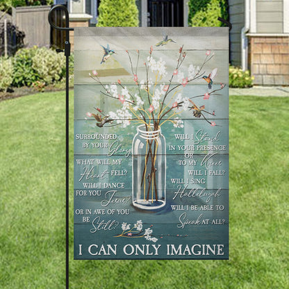 I Can Only Imagine Flag - Christian's Flag - Garden Decor - Christian Gift - Ciaocustom