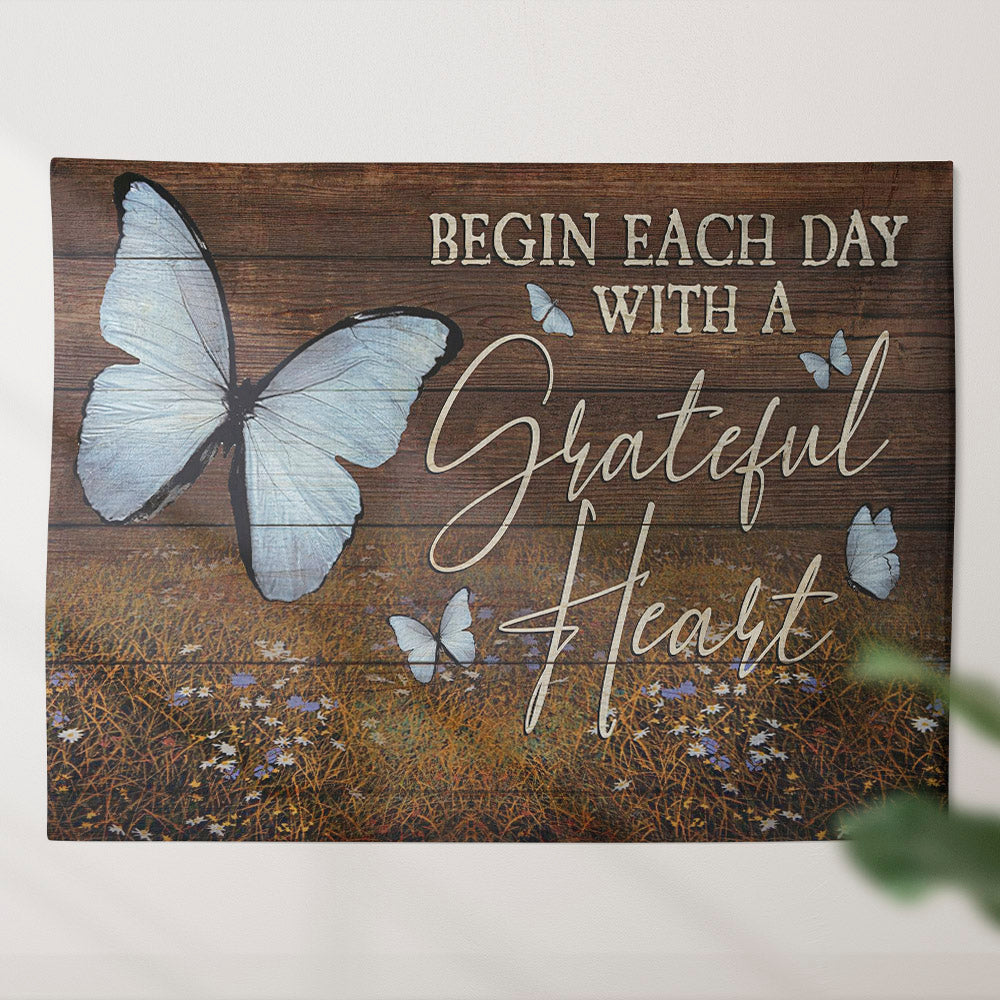 Begin Each Day With A Grateful Heart - Butterfly - Tapestry Wall Hanging - Christian Wall Art - Tapestries - Ciaocustom