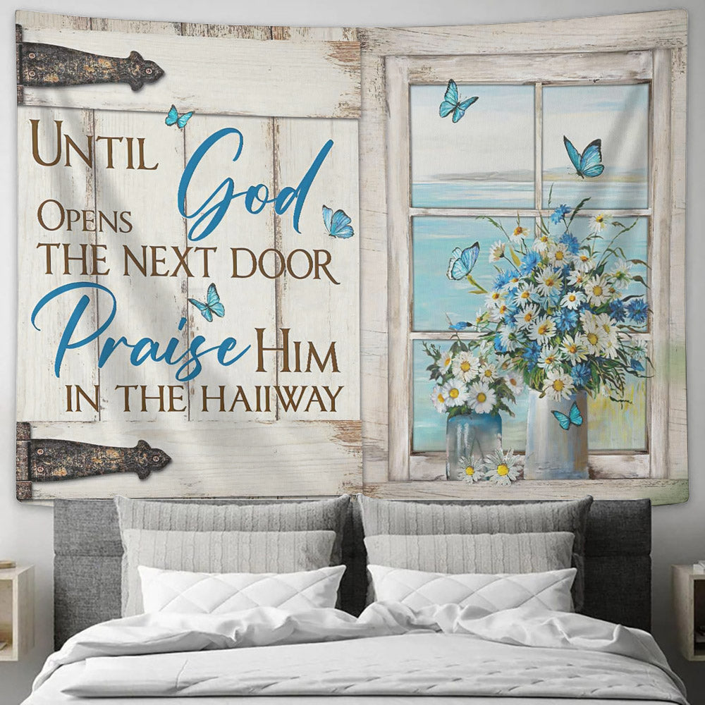 Until Opens God The Next Door Praise Him In The Haiiway - Butterfly - Tapestry Wall Hanging - Christian Wall Art - Tapestries - Ciaocustom