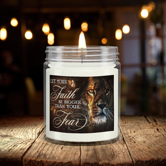 Let Your Faith Be Bigger Than Your Fear - Scented Candles - Scented Soy Candle - Natural Candle - Soy Wax Candle 9oz - Ciaocustom