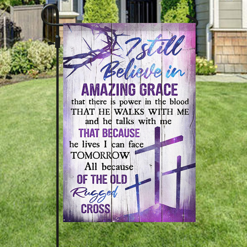 I Still Believe In Amazing Grace Flag - Cross - Christian's Flag - Garden Decor - Christian Gift - Ciaocustom