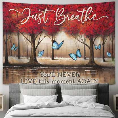 Just Breathe You'll Never Live This Moment Again - Butterfly - Tapestry Wall Hanging - Christian Wall Art - Tapestries - Ciaocustom