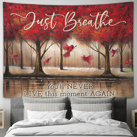 Just Breathe You'll Never Live This Moment Again - Cardinal Bird - Tapestry Wall Hanging - Christian Wall Art - Tapestries - Ciaocustom