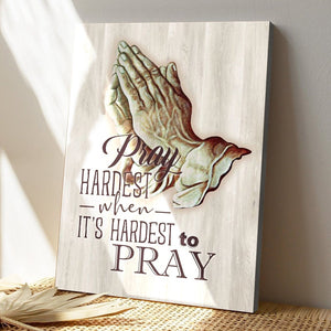 Bible Verse Canvas - God Canvas - Pray Hardest When Its Hardest To Pray Canvas Art - Scripture Canvas Wall Art - Ciaocustom