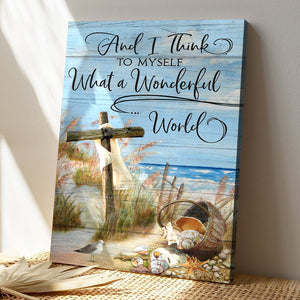 The Cross - And I Think To Myself What A Wonderful World Canvas - Bible Verse Canvas - God Canvas - Scripture Canvas Wall Art - Ciaocustom