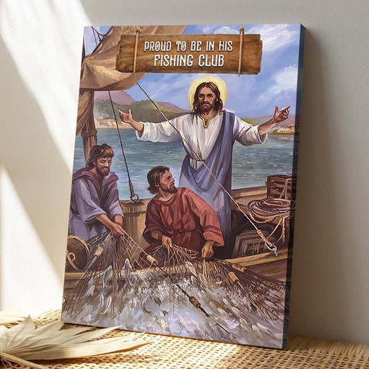 Christian Canvas Art - God Canvas - Proud To Be In His Fishing Club - Unique Jesus Canvas - Scripture Canvas - Ciaocustom