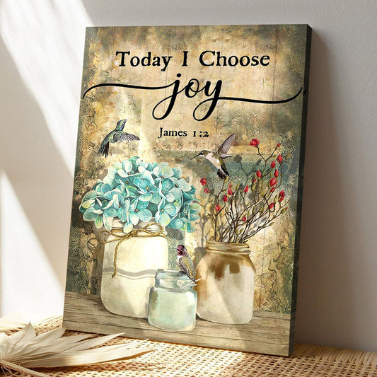 Humming Bird And Flower Jars - Today I Choose Joy - Bible Verse Canvas - God Canvas - Scripture Canvas Wall Art - Ciaocustom