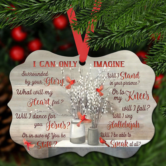 Cardinal I Can Only Imagine Metal Ornament - Christmas Ornament - Christmas Gift