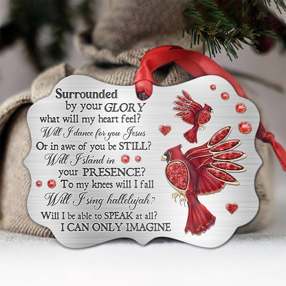 Cardinal Surrounded By Your Glory Metal Ornament - Christmas Ornament - Christmas Gift