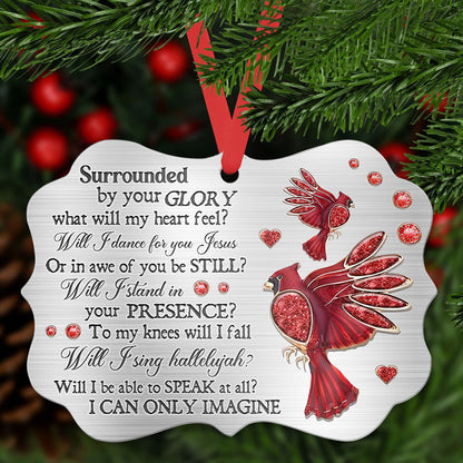Cardinal Surrounded By Your Glory Metal Ornament - Christmas Ornament - Christmas Gift